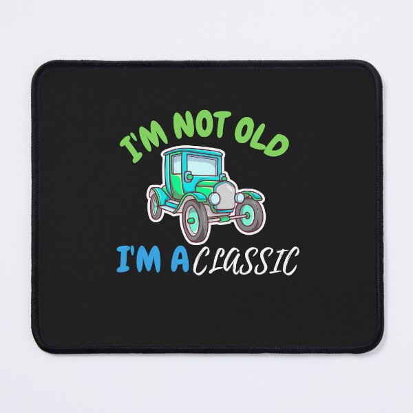 Item preview, I'm Not Old I'm A Classic T-Shirt designed and sold by MrTsTshirts.