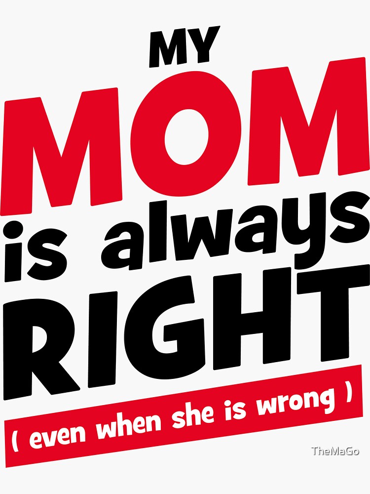 mom-is-always-right-happy-mother-s-day-sticker-by-themago-redbubble