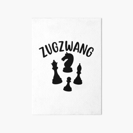 Zugzwang Art Board Print for Sale by ChessBaits