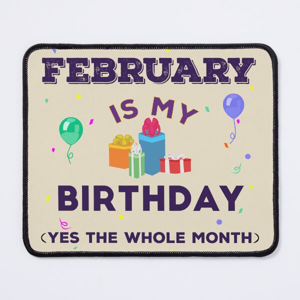 Item preview, February is my birthday yes the whole month, dark text, birthday outfit, family birthday, bday idea, birthday humor, February birthday quotes designed and sold by SGS-.