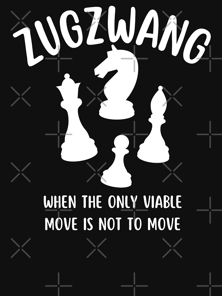 Zugzwang - Chess quote Essential T-Shirt for Sale by yoshra