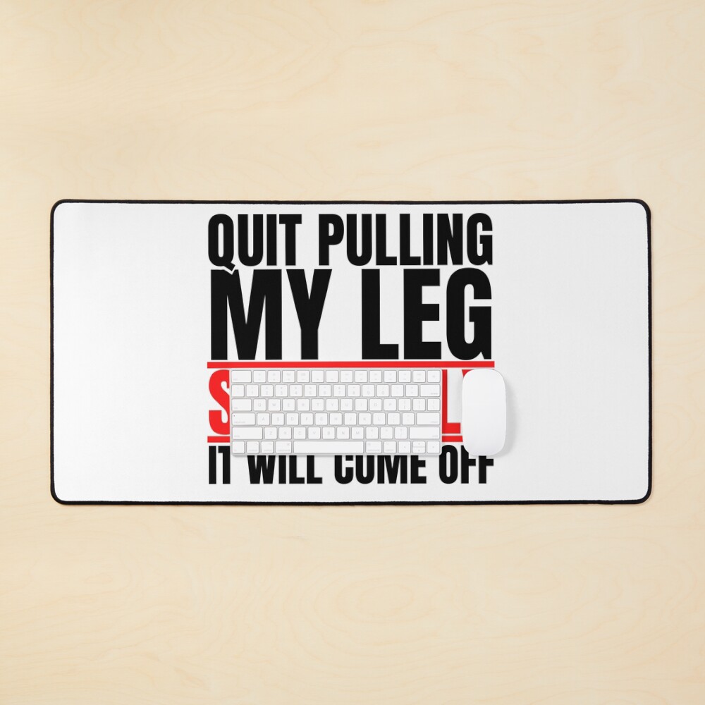 "Quit Pulling My Leg, Leg Amputee, Amputee Humour, Amputee, Amputee