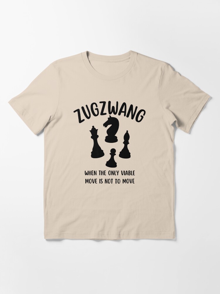 Zugzwang - Chess quote Essential T-Shirt for Sale by yoshra