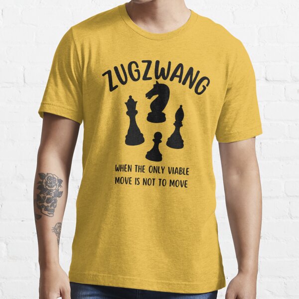 Zugzwang - Chess quote Essential T-Shirt for Sale by yoshra