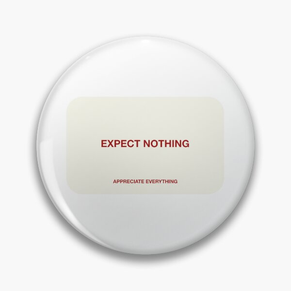 Item preview, EXPECT NOTHING APPRECIATE EVRYTHING designed and sold by pmdz.