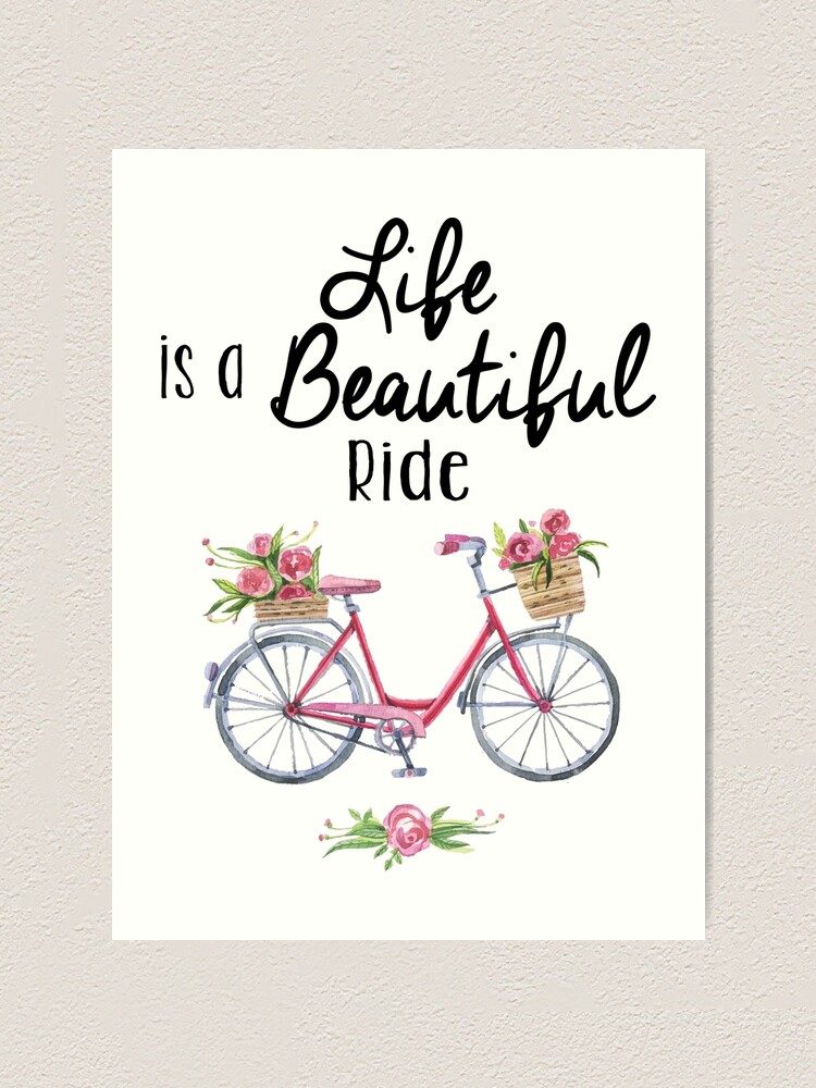 Life Is A Beautiful Ride Art Print By Jandsgraphics Redbubble