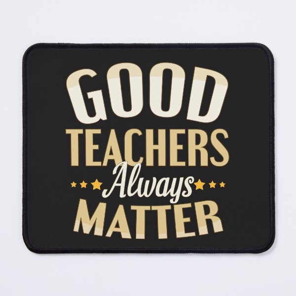 Item preview, Good teachers always matter designed and sold by Think4Prints.