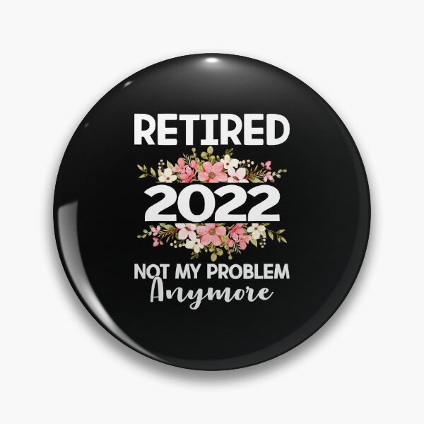 Item preview, Retired 2022 Not My Problem Anymore Funny Retirement designed and sold by EIMgraphic.