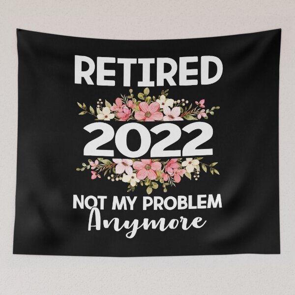 Item preview, Retired 2022 Not My Problem Anymore Funny Retirement designed and sold by EIMgraphic.