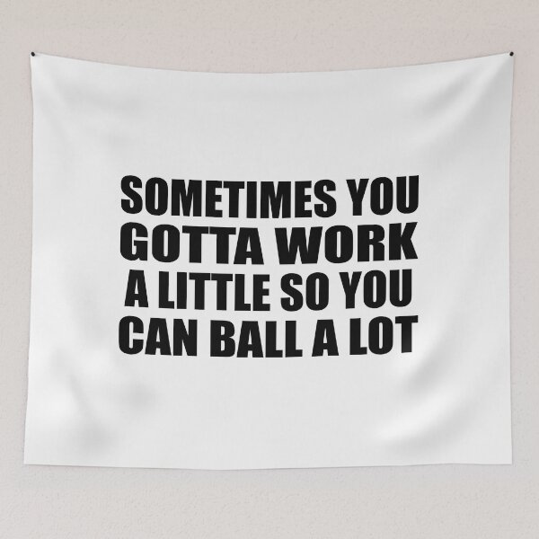 Item preview, sometimes you gotta work a little so you can ball a lot designed and sold by Colorfulandfun.