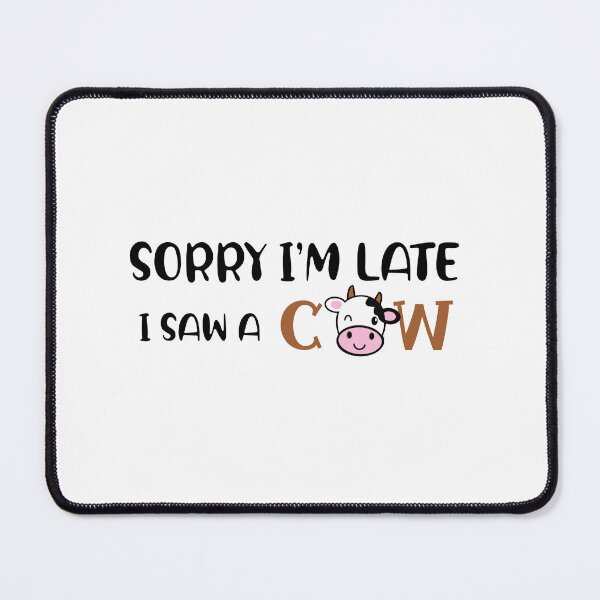 Item preview, Copy of Sorry I Am Late I Saw A Cow FUNNY sticker GIFT FOR cute farmers gift for cow lovers designed and sold by GhostAmine.