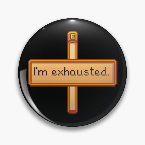 Item preview, Stardew Valley I'm exhausted designed and sold by aiya-pixels.