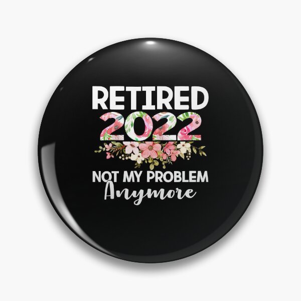 Item preview, Retired 2022 Not My Problem Anymore Funny Retirement designed and sold by EIMgraphic.