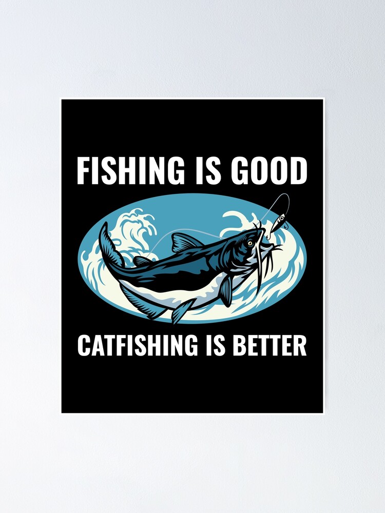 &ldquo;Catfishing Catfish Lover Fishing Fisherman Fish&rdquo; Poster for Sale by