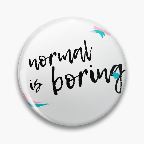 Item preview, Normal Is Boring designed and sold by Yahzhani.