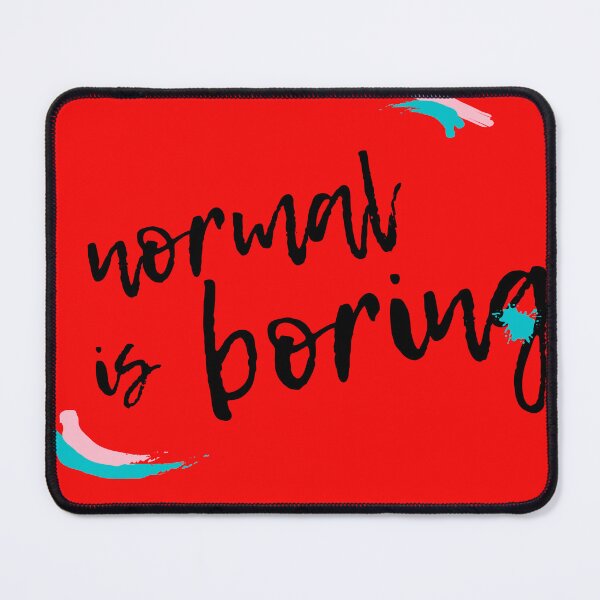 Item preview, Normal Is Boring designed and sold by Yahzhani.