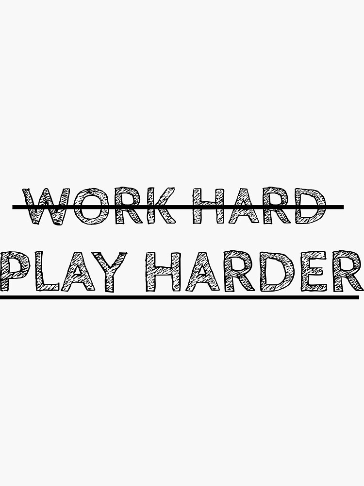 "Play Harder!" Sticker by BruceAndKrista Redbubble