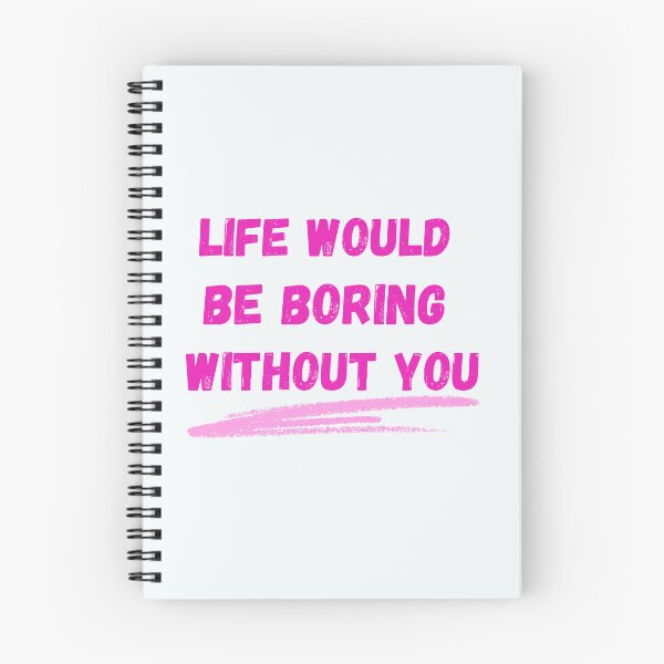 Item preview, Life Would Be Boring Without You designed and sold by The Love Quill.