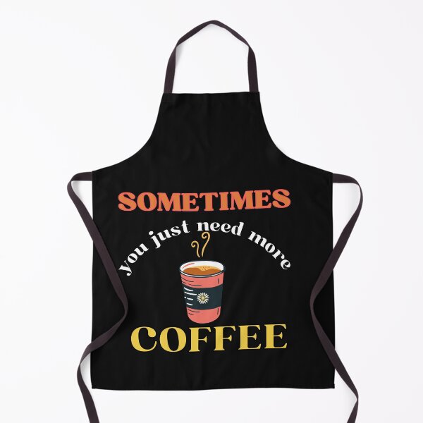 Item preview, Sometimes You Just Need More Coffee designed and sold by CareChoice.