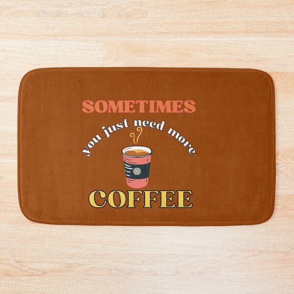 Item preview, Sometimes You Just Need More Coffee designed and sold by CareChoice.