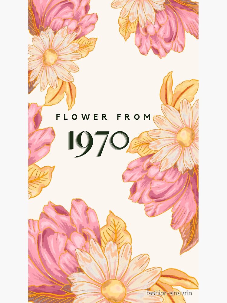 "Flower From 1970, Beautiful Flower From 1970's" Sticker by fashion