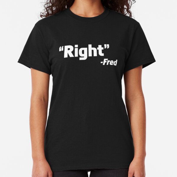 right said fred Classic T-Shirt
