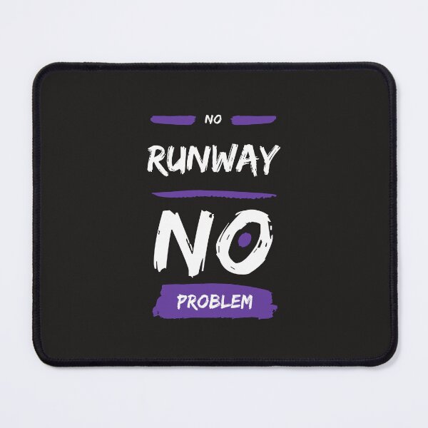 Item preview, no runway no problem designed and sold by DoraHappy.