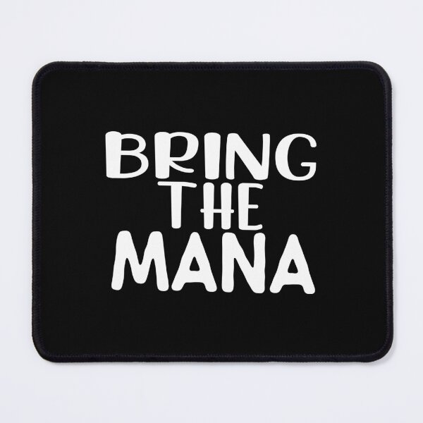 Item preview, Bring The Mana,  Awesome black and white Mana,  Motivational Mana quotes designed and sold by uranus-art.