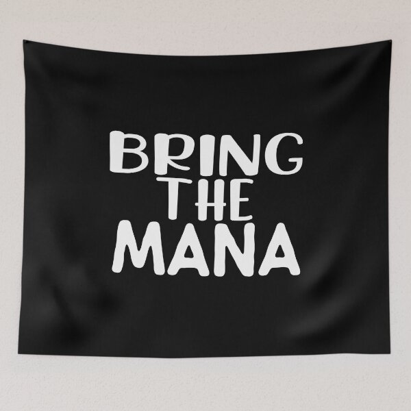 Item preview, Bring The Mana,  Awesome black and white Mana,  Motivational Mana quotes designed and sold by uranus-art.