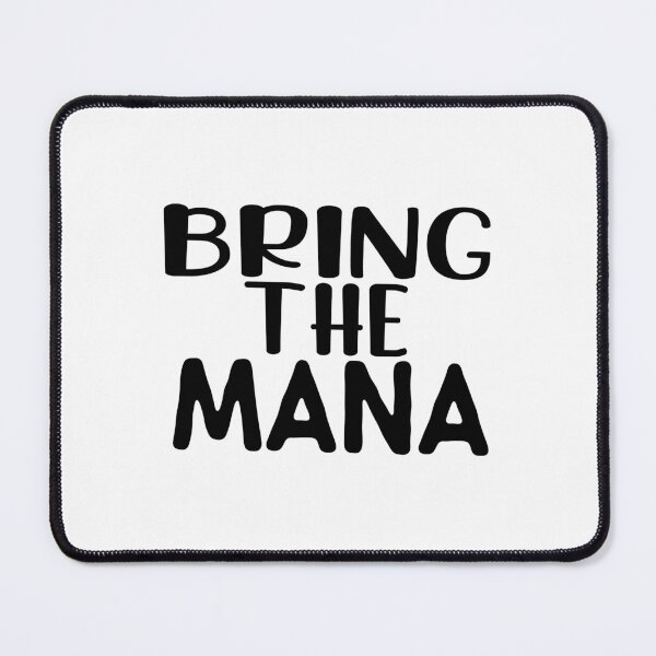 Item preview, Bring The Mana, Awesome black and white Mana, Motivational Mana quotes designed and sold by uranus-art.