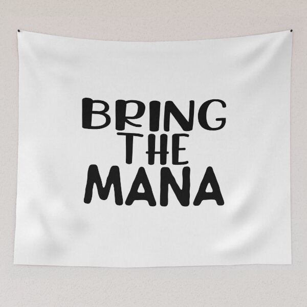 Item preview, Bring The Mana,  Awesome black and white Mana,  Motivational Mana quotes designed and sold by uranus-art.