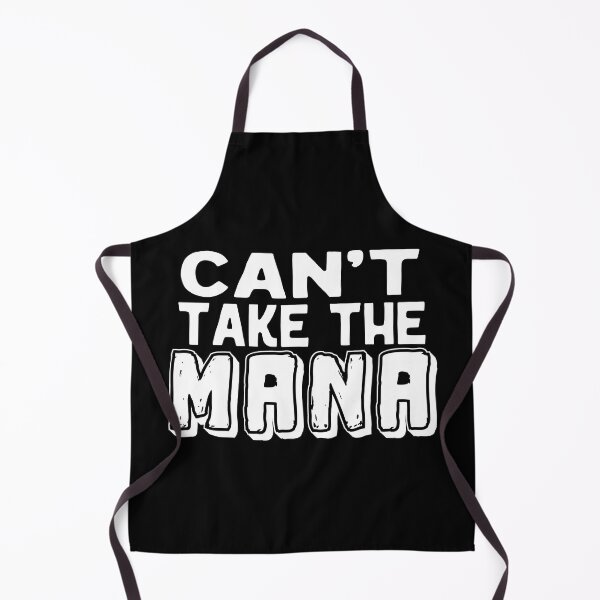 Item preview, Can't take the mana, Awesome black and white Mana, Motivational Mana quotes designed and sold by uranus-art.