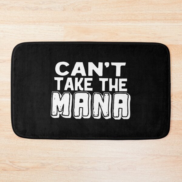 Item preview, Can't take the mana,  Awesome black and white Mana,  Motivational Mana quotes designed and sold by uranus-art.