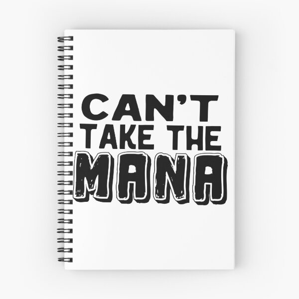 Item preview, Can't take the mana,  Awesome black and white Mana,  Motivational Mana quotes designed and sold by uranus-art.