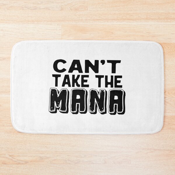 Item preview, Can't take the mana,  Awesome black and white Mana,  Motivational Mana quotes designed and sold by uranus-art.