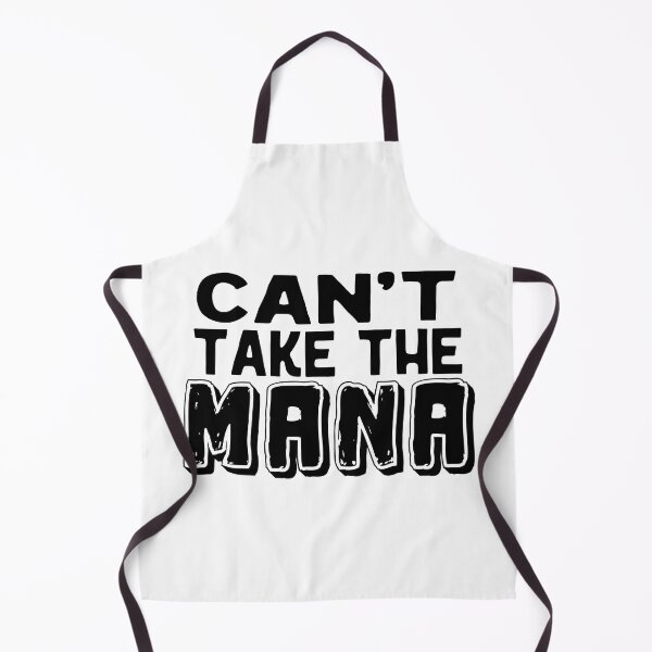 Item preview, Can't take the mana, Awesome black and white Mana, Motivational Mana quotes designed and sold by uranus-art.