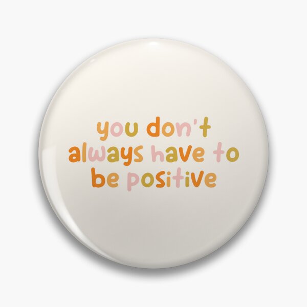 Item preview, You Don't Always Have to be Positive, Mental Health Saying designed and sold by Artestygraphic.