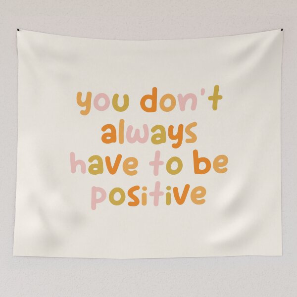 Item preview, You Don't Always Have to be Positive, Mental Health Saying designed and sold by Artestygraphic.