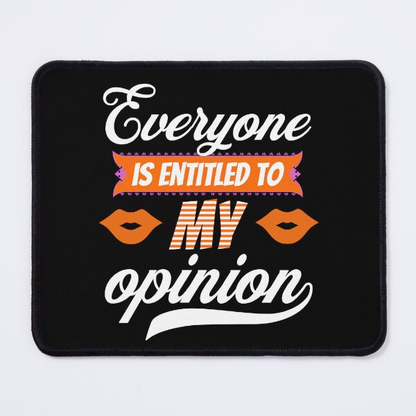 Item preview, Everyone Is Entitled To My Opinion - Funny Quotes - Make Me Laugh Designs designed and sold by epicthoughts.