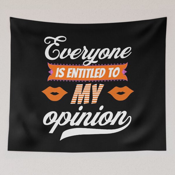 Item preview, Everyone Is Entitled To My Opinion - Funny Quotes - Make Me Laugh Designs designed and sold by epicthoughts.
