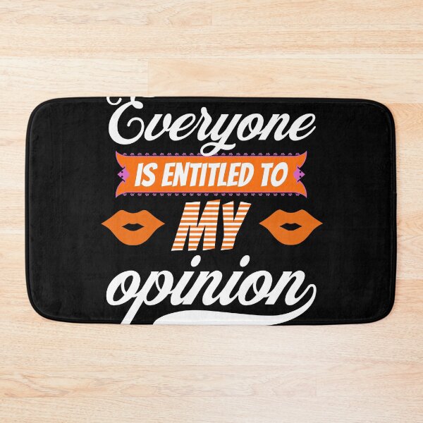 Item preview, Everyone Is Entitled To My Opinion - Funny Quotes - Make Me Laugh Designs designed and sold by epicthoughts.