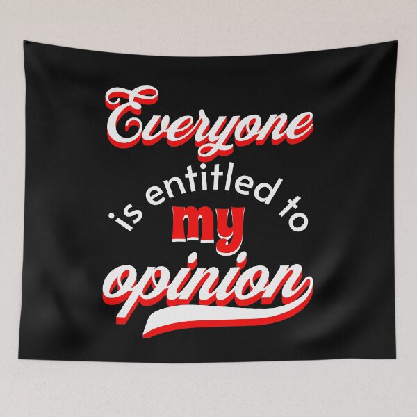 Item preview, Everyone Is Entitled To My Opinion - Funny Quotes - Make Me Laugh Designs (Red version) designed and sold by epicthoughts.
