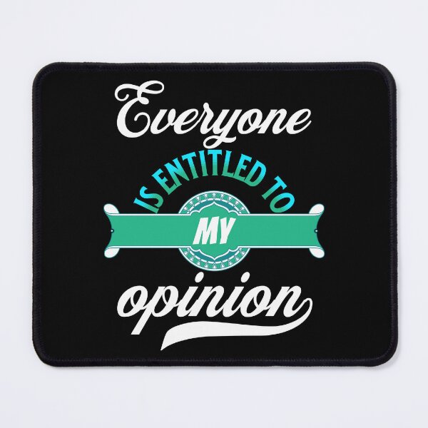 Item preview, Everyone Is Entitled To My Opinion - Funny Quotes - Make Me Laugh Designs (Blue version) designed and sold by epicthoughts.