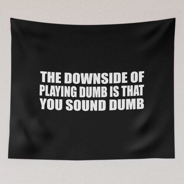 Item preview, The downside of playing dumb is that you sound dumb designed and sold by Colorfulandfun.