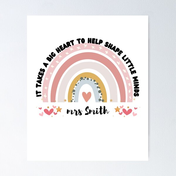 Teacher Appreciation It Takes A Big Heart to Shape Little Minds Poster for  Sale by TheMugsZone