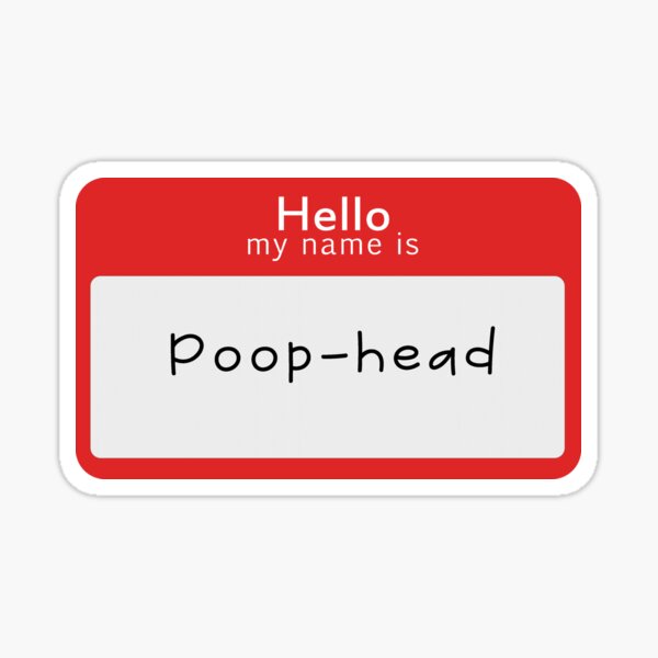 hello-my-name-is-poop-head-card-sticker-for-sale-by-tatooinewalker