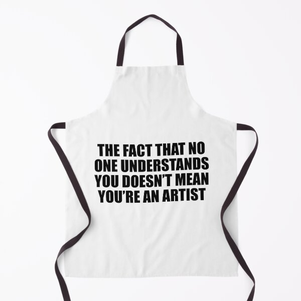 Item preview, The fact that no one understands you doesn’t mean you’re an artist designed and sold by Colorfulandfun.