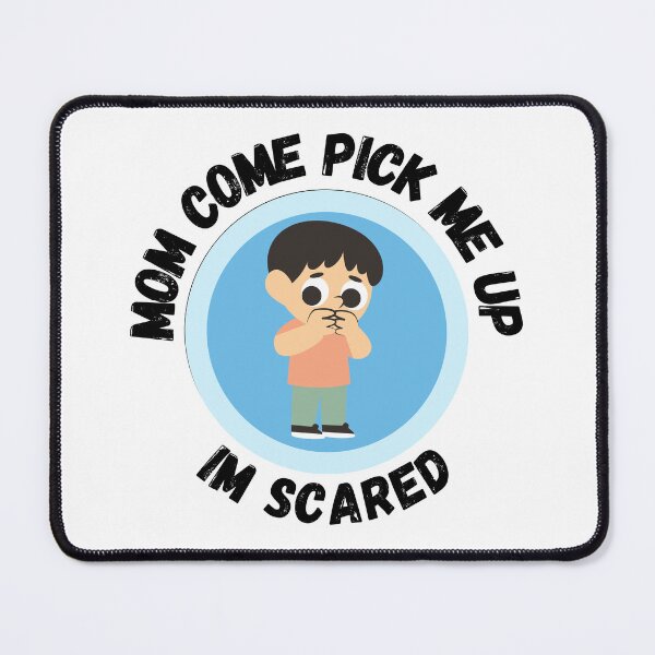Item preview, Mom Come Pick Me Up Im Scared designed and sold by The Love Quill.