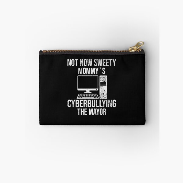 Item preview, Not now sweety Mommy´s cyberbullying the mayor designed and sold by Bethemostbeauti.
