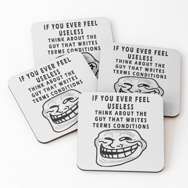 Item preview, IF YOU EVER FEEL USELESS THINK ABOUT THE GUY THAT WRITES TERMS CONDITIONS designed and sold by GOLDFAMILYSHOP.
